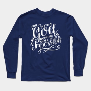 For with God nothing shall be impossible Long Sleeve T-Shirt